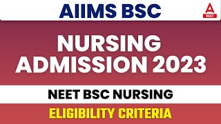 AIIMS BSC Nursing Admission 2023  NEET BSC Nursing Eligibility Criteria [upl. by Nido]