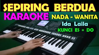 SEPIRING BERDUA  Ida Laila  KARAOKE NADA WANITA  HD [upl. by Yngiram]