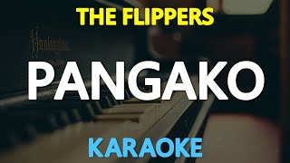 PANGAKO  The Flippers KARAOKE Version [upl. by Alrrats]