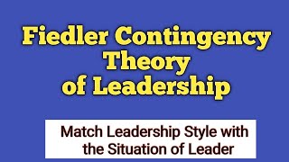 Fiedler Contingency Theory of Leadership Fred Fiedler Model of Leadership  Leadership Theories [upl. by Arianna]