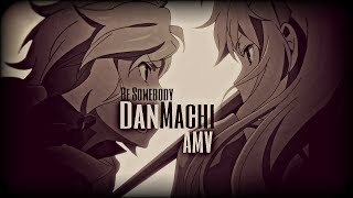 DanMachi 「AMV」  Be Somebody [upl. by Iren]