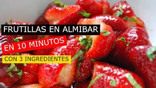 FRUTILLAS EN ALMIBAR EN 10 MNUTOS [upl. by Moberg]