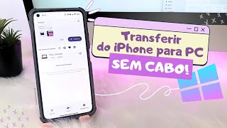 Como Transferir Fotos e Vídeos do iPhone para PC SEM CABO  Atualizado 2024 [upl. by Jacquet]