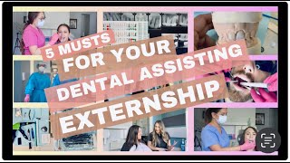 5 THINGS TO HAVE A SUCCESSFUL DENTAL ASSISTING EXTERNSHIP [upl. by Janeta]