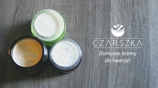 3 domowe kremy do twarzy  WAŻNE INFO  Czarszka [upl. by Emiaj]