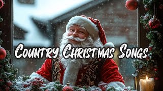 COUNTRY CHRISTMAS SONGS 🎄 Greatest Country Christmas Playlist  Merry Christmas 2024 [upl. by Blakelee929]