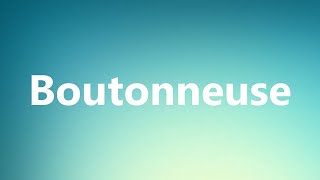 Boutonneuse  Medical Definition and Pronunciation [upl. by Clemens]