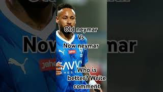 Old neymar vs now neymar [upl. by Seldun]