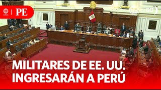 Pleno autoriza ingreso de militares de EE UU al territorio peruano Primera Edición Noticias Perú [upl. by Amara]