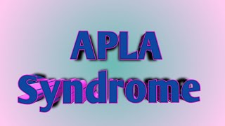 Antiphospholipid antibody syndrome  APLA Syndrome  APS Syndrome [upl. by Nodnerb]