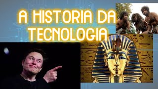 A HISTORIA DA TECNOLOGIA [upl. by Acirt]