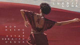 Luedji Luna  Bom Mesmo É Estar Debaixo Dágua Clipe Oficial [upl. by Cynar]