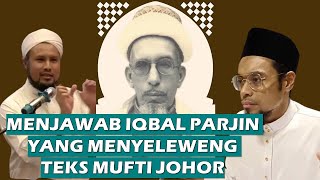 MENJAWAB KEKELIRUAN IQBAL PARJIN TENTANG PERKATAAN MUFTI JOHOR  SEMINAR MARTABAT 7 [upl. by Hakvir]