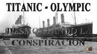 Titanic  Olympic quotDesmontando la conspiraciónquot [upl. by Barram]