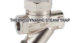 THERMODYNAMIC STEAM TRAP [upl. by Hutchison458]