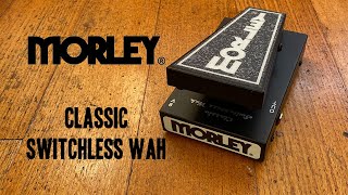 Morley Classic Switchless Wah [upl. by Enneyehs]