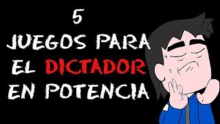 5 Juegos Para el Dictador En Potencia [upl. by Merfe554]