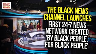 The Black News Channel Launches First 247 News Network Created By Black People For Black People [upl. by Gayle]