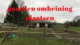 Doe Het Zelf Paardenomheining plaatsen [upl. by Dewees]