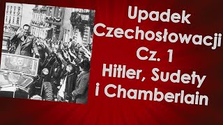 Upadek Czechosłowacji cz 1  Hitler Sudety i Chamberlain [upl. by Anoblav933]