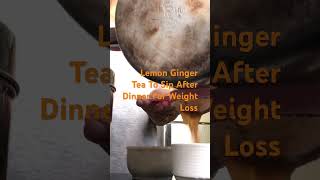 Lemon Ginger Tea To Sip After Dinner For Weight Loss weightloss health dinner tea [upl. by Inoliel]