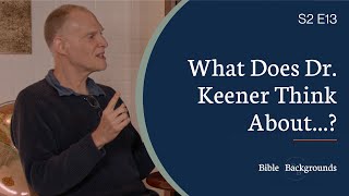 What Does Dr Keener Think About  Bible Backgrounds S2 E13 [upl. by Nileuqaj]