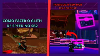 COMO FAZER O GLITCH DE SPEED NO SB2  2 LOCAIS PARA FARMAR XP SEM MOBS [upl. by Eked]