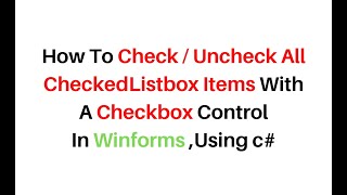 check uncheck all checkedlistbox in winforms windows forms [upl. by Asus757]