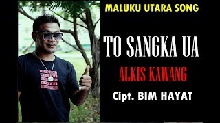 TO SANGKA UA  ALKIS KAWANG HD  Official Video Clip  RML [upl. by Nisotawulo]