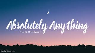 CG5  Absolutely Anything Lyrics ft OR3O [upl. by Adnyc]