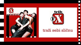 Trik FX  Traži sebi sličnu Official Audio [upl. by Darooge]