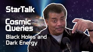 StarTalk Podcast Cosmic Queries – Black Holes and Dark Energy with Neil deGrasse Tyson [upl. by Len]