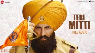 Teri Mitti  Full Audio  Kesari  Akshay Kumar amp Parineeti Chopra  Arko  B Praak Manoj Muntashir [upl. by Oretna]