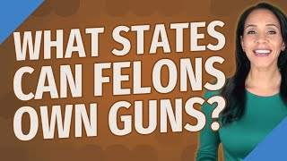 What states can felons own guns [upl. by Hgeilyak]