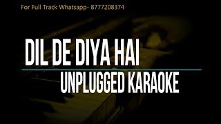 Dil De Diya Hai Jaan Tumhe Denge  Unplugged Karaoke [upl. by Lahcar918]