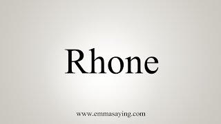 How To Say Rhone [upl. by Rand]