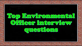 Top Environmental Officer interview questions [upl. by Jarrett]