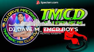 DJ DAVE M  PARA INOM  BOLIVIAZ REMIX  TMCD  100BPM [upl. by Ezekiel194]