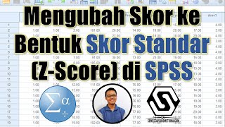 Mengubah Skor ke Bentuk Skor Standar ZScore di SPSS [upl. by Refinneg]