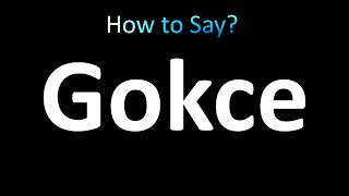 How to Pronounce Gokce Turkish Gökçe [upl. by Francisca]