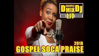 GOSPEL SOCA PRAISE 2018 DISCIPLEDJ MIX TRINIDAD BARBADOS DJ CARIBBEAN AFRICA AFROBEAT WORLD [upl. by Arze]