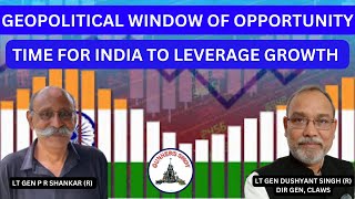 GEOPOLITICAL WINDOW OF OPPORTUNITY  TIME FOR INDIA TO LEVERAGE GROWTH  LT GEN DUSHYANT SINGH R [upl. by Azrim]