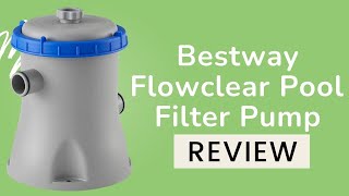 Bestway Flowclear Pool Filter Pump 58385E Review [upl. by Eliades126]