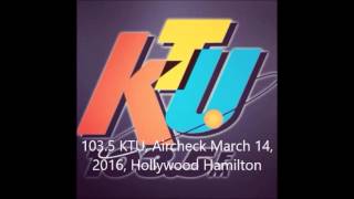 1035 KTU Aircheck March 14 2016 Hollywood Hamilton [upl. by Ludwig]