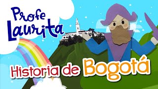 LA HISTORIA DE BOGOTÁ  Profe Laurita [upl. by Kinch]