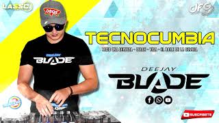 MIX DJ BLADE TECNOCUMBIA Mozo Una Cerveza  Dulce  Vida  El Baile De La Cumbia [upl. by Jedthus]