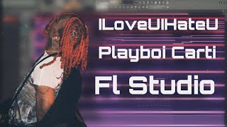 How ILoveUIHateU By Playboi Carti Was Made FROM SCRATCH In Fl Studio 6 Minutes Free FLP [upl. by Norabel]