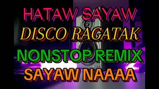 1k HATAW SAYAWDISCO REMIXNONSTOP MIX [upl. by Xad]