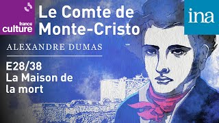 Le Comte de MonteCristo E028  quotLa Maison de la mortquot  Podcast INA [upl. by Johathan]