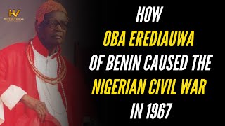 How Oba Erediauwa of Benin caused the Nigerian Civil War in 1967 [upl. by Akienahs56]